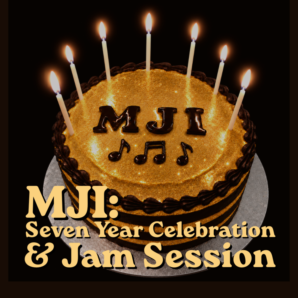 Poster for MJI Night: Seven Year Celebration & Jam Session